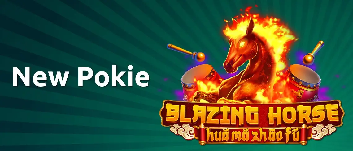 Promotional banner for the new pokie Blazing Horse Hua Mu Zhao Fu, featuring a fiery horse surrounded by flames and drums on a green background.